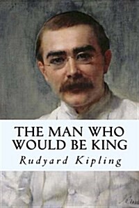The Man Who Would Be King (Paperback)