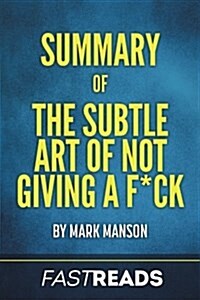 Summary of the Subtle Art of Not Giving a F*ck: Includes Key Takeaways & Analysis (Paperback)