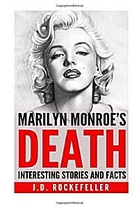 Interesting Stories and Facts about Marilyn Monroes Death (Paperback)