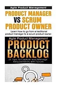 Agile Product Management: Product Manager Vs Scrum Product Owner & Product Backlog 21 Tips (Paperback)