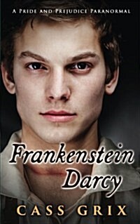 Frankenstein Darcy: A Pride and Prejudice Paranormal (Paperback)