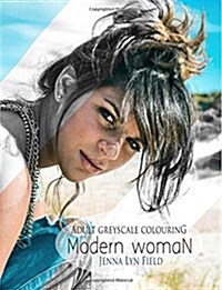 Modern Woman: Greyscale Colouring Book (Paperback)