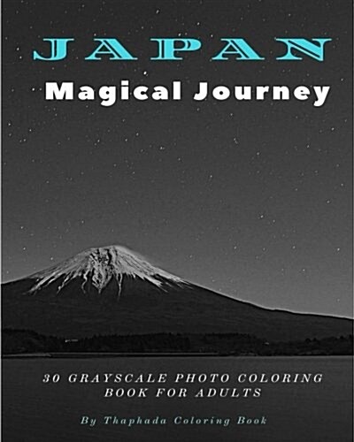 Japan Magical Journey: 30 Grayscale Photo Coloring Book for Adults (Adult Coloring Books) (Paperback)