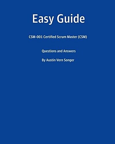 Easy Guide: CSM-001 Certified Scrum Master (CSM): Questions and Answers (Paperback)