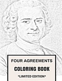 Four Agreements Coloring Book: Philosophical and Free Will, Achieving Freedom and Mindfulness Inspired Adult Coloring Book (Paperback)