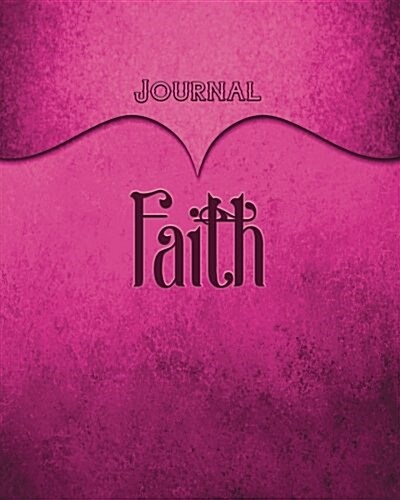 Faith Journal: Pink 8x10 128 Page Lined Journal Notebook Diary (Volume 1) (Paperback)
