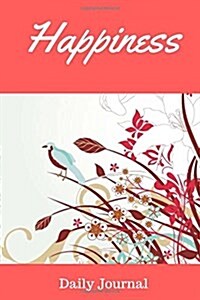 Happiness Journal: Keep Smiling, Laughing & Singing, Fill in the Blank Diary and Notebook (Paperback)