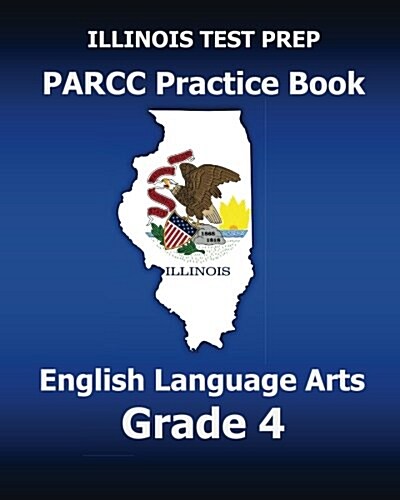 Illinois Test Prep Parcc Practice Book English Language Arts Grade 4: Preparation for the Parcc English Language Arts Tests (Paperback)