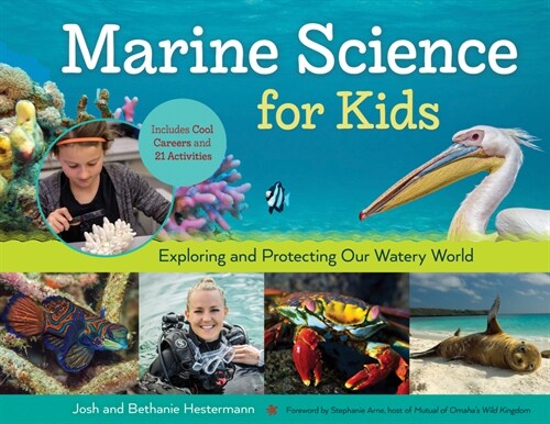 Marine Science for Kids: Exploring and Protecting Our Watery World, Includes Cool Careers and 21 Activities Volume 66 (Paperback)