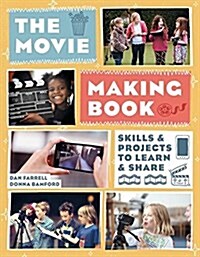 The Movie Making Book: Skills and Projects to Learn and Share (Paperback)