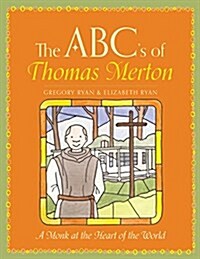 The ABCs of Thomas Merton: A Monk at the Heart of the World (Hardcover)