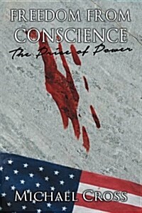 Freedom from Conscience - The Price of Power (Paperback, First Printing)