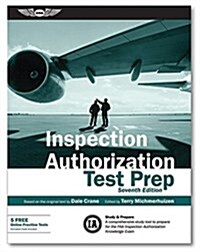 Inspection Authorization Test Prep: Study & Prepare: A Comprehensive Study Tool to Prepare for the FAA Inspection Authorization Knowledge Exam (Paperback)