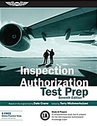 Inspection Authorization Test Prep (Book and Tutorial Software Bundle): Study & Prepare: A Comprehensive Study Tool to Prepare for the FAA Inspection (Paperback, 7)