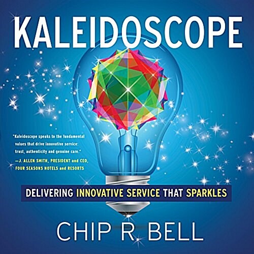 Kaleidoscope: Delivering Innovative Service That Sparkles (Hardcover)