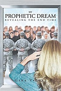 My Prophetic Dream Revealing the End Time (Paperback)