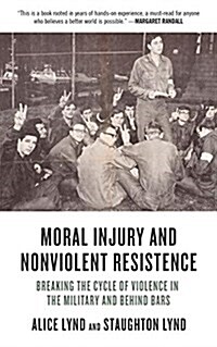 Moral Injury and Nonviolent Resistance: Breaking the Cycle of Violence in the Military and Behind Bars (Paperback)