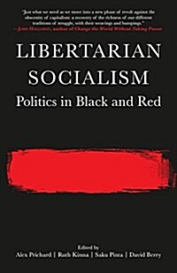 Libertarian Socialism: Politics in Black and Red (Paperback)