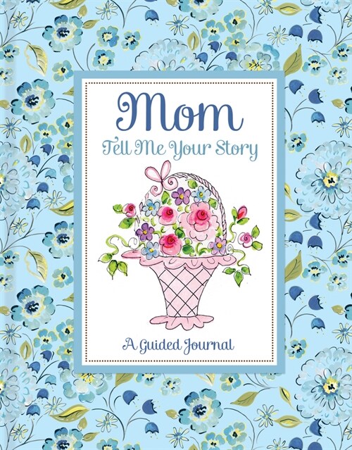 Mom Tell Me Your Story - A Guided Journal (Hardcover)