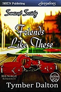 Friends Like These [Suncoast Society] (Siren Publishing Sensations) (Paperback)