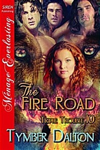 The Fire Road [Triple Trouble 10] (Siren Publishing Menage Everlasting) (Paperback)