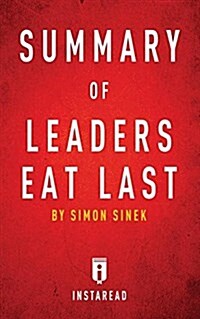 Summary of Leaders Eat Last: by Simon Sinek - Includes Analysis (Paperback)