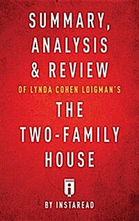 Summary, Analysis & Review of Lynda Cohen Loigmans the Two-Family House by Instaread (Paperback)