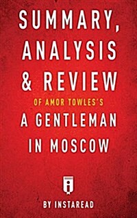 Summary, Analysis & Review of Amor Towless a Gentleman in Moscow by Instaread (Paperback)