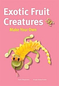 Exotic Fruit Creatures (Hardcover)