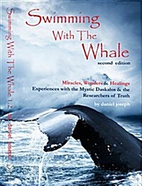 Swimming with the Whale: The Miracles, Wonders & Healings of Daskalos & the Researchers of Truth (Paperback, Second 2014)