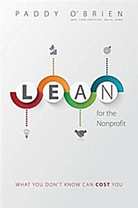 Lean for the Nonprofit: What You Dont Know Can Cost You (Paperback)