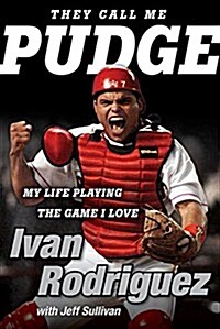 They Call Me Pudge: My Life Playing the Game I Love (Hardcover)