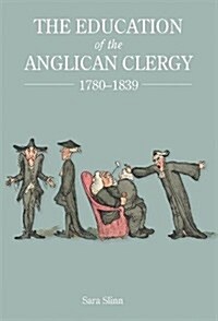 The Education of the Anglican Clergy, 1780-1839 (Hardcover)