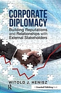 Corporate Diplomacy : Building Reputations and Relationships with External Stakeholders (Paperback)