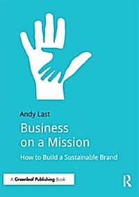 Business on a Mission : How to Build a Sustainable Brand (Paperback)