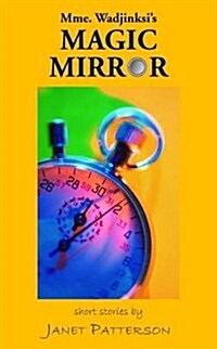 Mme. Wadjinskis Magic Mirror: Short Stories (Paperback)