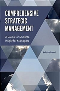 Comprehensive Strategic Management : A Guide for Students, Insight for Managers (Hardcover)