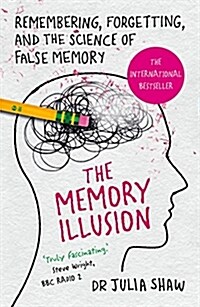 The Memory Illusion : Remembering, Forgetting, and the Science of False Memory (Paperback)