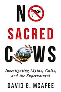 No Sacred Cows: Investigating Myths, Cults, and the Supernatural (Paperback)