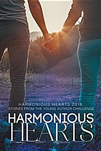 Harmonious Hearts 2016 - Stories from the Young Author Challenge: Volume 3 (Paperback, First Edition)