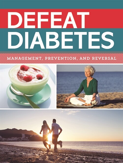 Defeat Diabetes: Management, Prevention, and Reversal (Paperback)