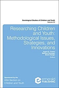 Researching Children and Youth : Methodological Issues, Strategies, and Innovations (Hardcover)