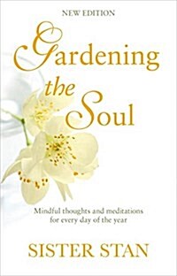 Gardening the Soul: Mindful Thoughts and Meditations for Every Day of the Year (Paperback)