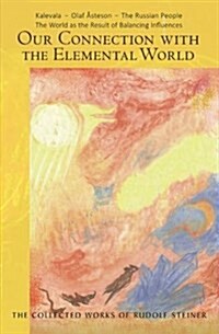 Our Connection with the Elemental World : Kalevala - Olaf Asteson - The Russian People the World as the Result of Balancing Influences (Paperback)