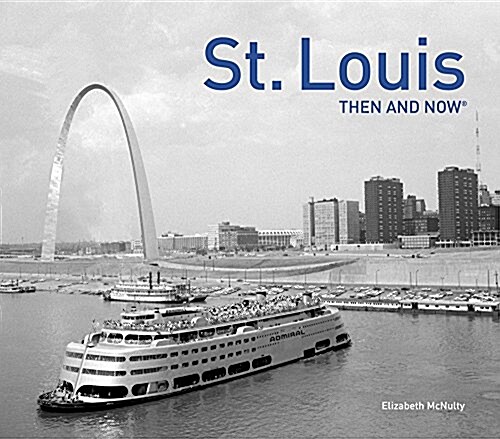 St. Louis Then and Now® (Hardcover)