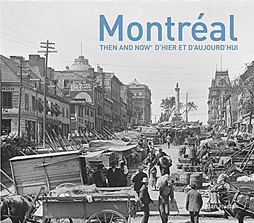 Montreal Then and Now® (Hardcover)