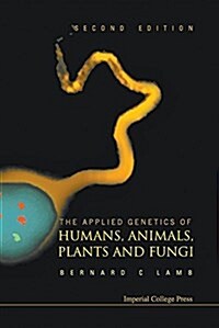 Applied Genetics of Humans, Animals, Plants and Fungi, the (2nd Edition) (Paperback)