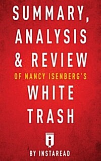 Summary, Analysis & Review of Nancy Isenbergs White Trash by Instaread (Paperback)