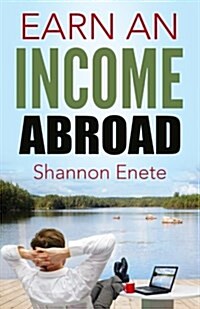 Earn an Income Abroad (Paperback)