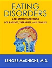 Eating Disorders: A Treatment Workbook for Patients, Therapists, and Families (Paperback)